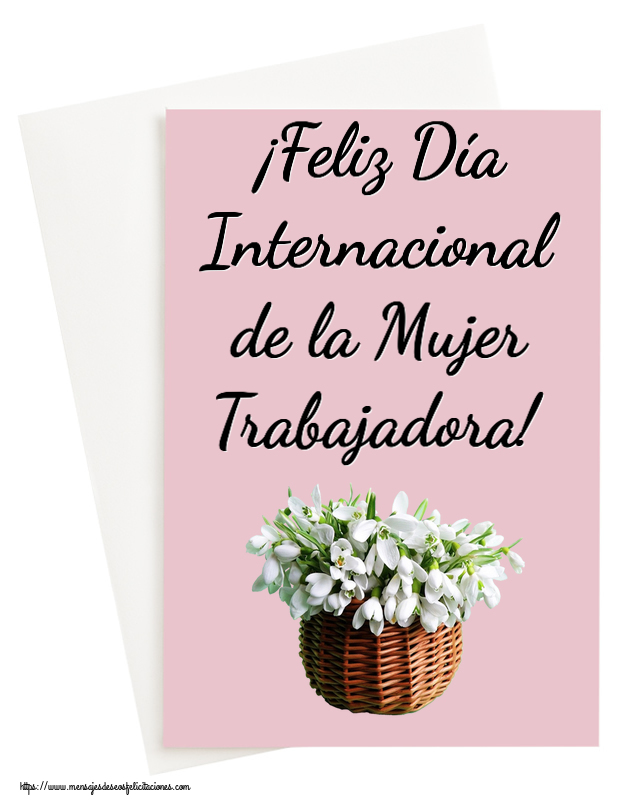 Felicitaciones para el día de la mujer - ¡Feliz Día Internacional de la Mujer Trabajadora! ~ campanillas de invierno en la cesta de caña - mensajesdeseosfelicitaciones.com
