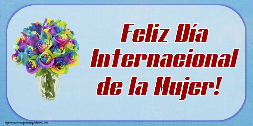 Felicitaciones para el día de la mujer - Feliz Día Internacional de la Mujer! ~ rosas arco iris en macetas - mensajesdeseosfelicitaciones.com