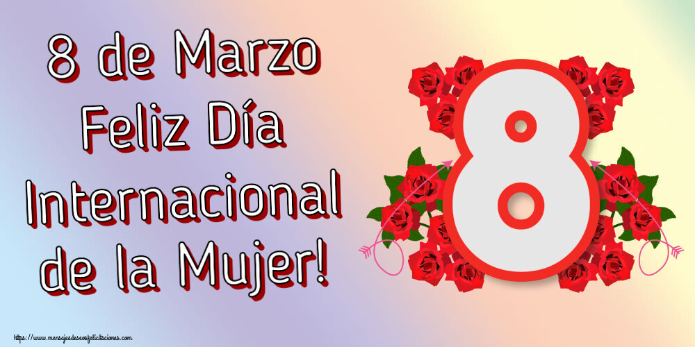 Felicitaciones para el día de la mujer - 8 de Marzo Feliz Día Internacional de la Mujer! ~ 8 con flores - mensajesdeseosfelicitaciones.com