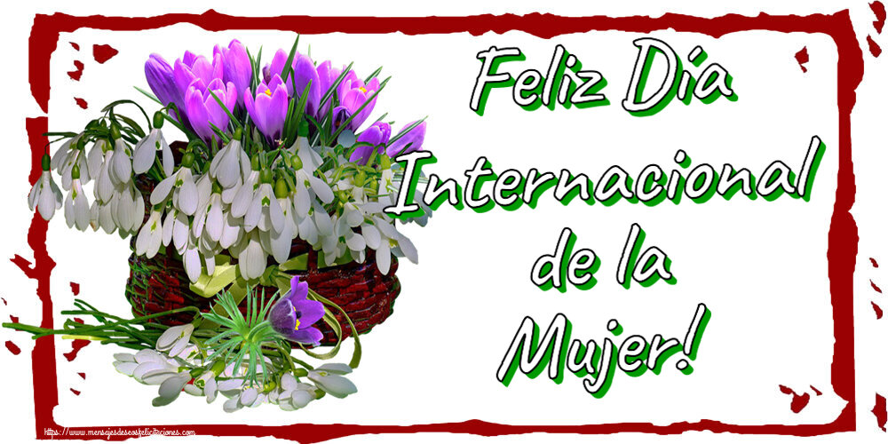 Felicitaciones para el día de la mujer - Feliz Día Internacional de la Mujer! ~ campanillas de invierno en la cesta - mensajesdeseosfelicitaciones.com