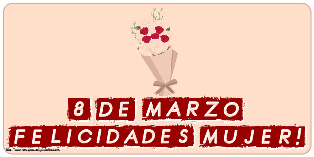 Felicitaciones para el día de la mujer - 8 de Marzo ¡Felicidades Mujer! ~ ramo de flores clipart - mensajesdeseosfelicitaciones.com
