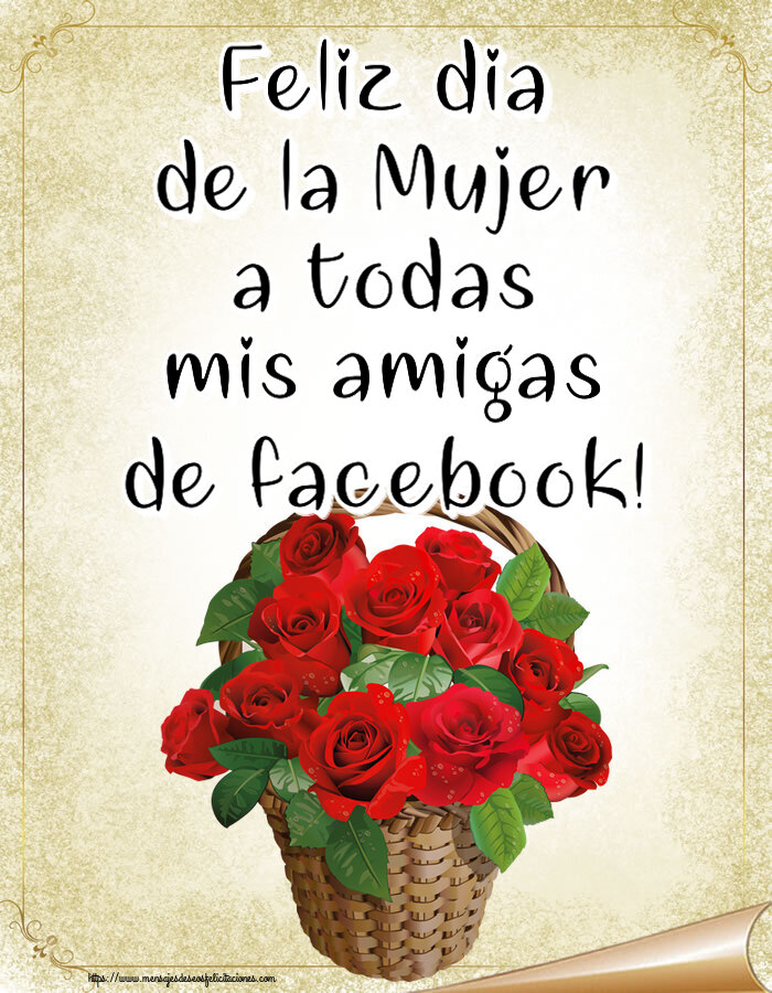 Felicitaciones para el día de la mujer - Feliz dia de la Mujer a todas mis amigas de facebook! ~ rosas rojas en la cesta - mensajesdeseosfelicitaciones.com