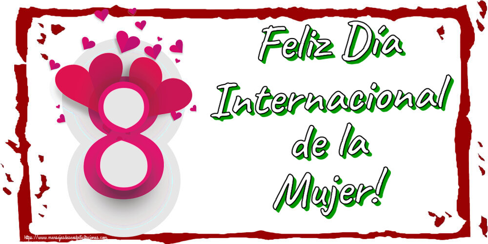 Felicitaciones para el día de la mujer - Feliz Día Internacional de la Mujer! ~ 8 con corazones rosas - mensajesdeseosfelicitaciones.com