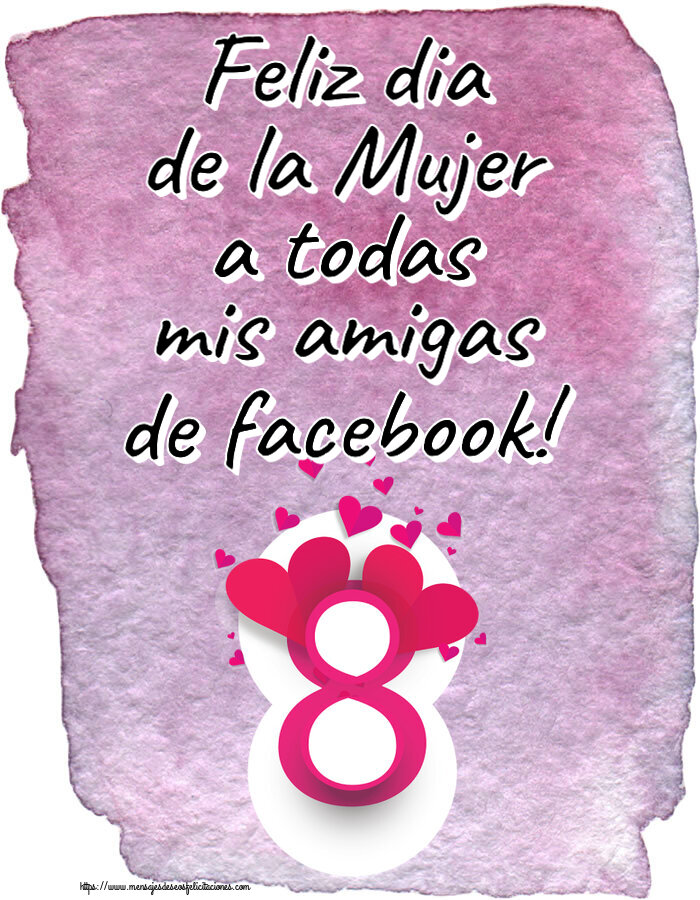 Feliz dia de la Mujer a todas mis amigas de facebook! ~ 8 con corazones rosas