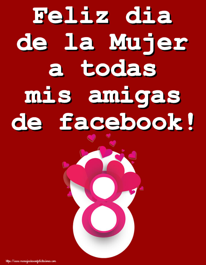 Felicitaciones para el día de la mujer - Feliz dia de la Mujer a todas mis amigas de facebook! ~ 8 con corazones rosas - mensajesdeseosfelicitaciones.com