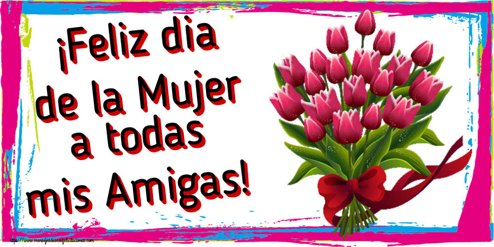 Felicitaciones para el día de la mujer - ¡Feliz dia de la Mujer a todas mis Amigas! ~ ramo de tulipanes - Clipart - mensajesdeseosfelicitaciones.com