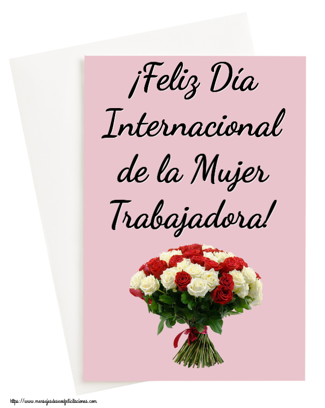 ¡Feliz Día Internacional de la Mujer Trabajadora! ~ ramo de rosas rojas y blancas