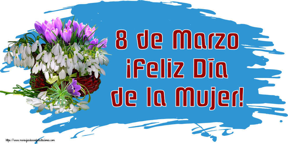 Día de la mujer 8 de Marzo ¡Feliz Día de la Mujer! ~ campanillas de invierno en la cesta