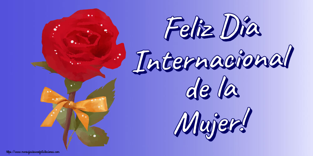 Felicitaciones para el día de la mujer - Feliz Día Internacional de la Mujer! ~ una rosa roja pintada - mensajesdeseosfelicitaciones.com