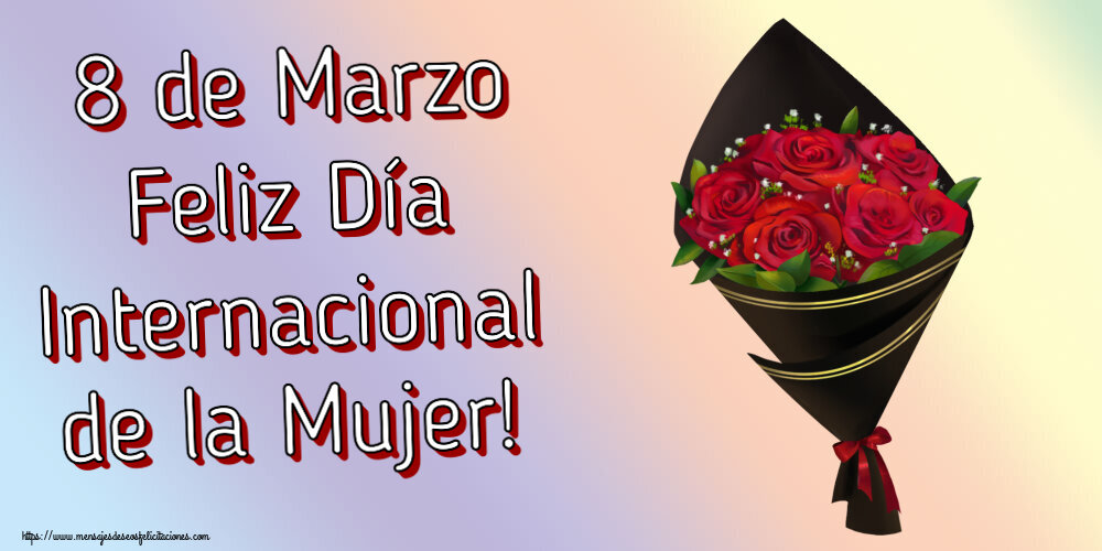 Felicitaciones para el día de la mujer - 8 de Marzo Feliz Día Internacional de la Mujer! ~ un ramo de rosas - Dibujo - mensajesdeseosfelicitaciones.com