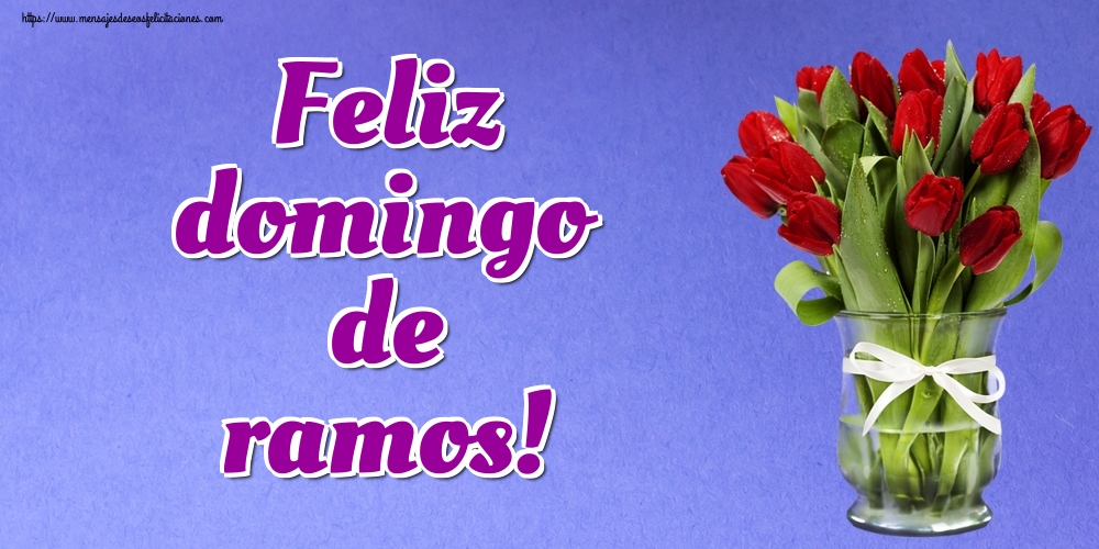 Felicitaciones de Domingo De Ramos - Feliz domingo de ramos! - mensajesdeseosfelicitaciones.com