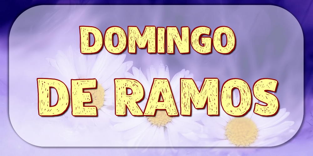 Felicitaciones de Domingo De Ramos - Domingo De Ramos - mensajesdeseosfelicitaciones.com