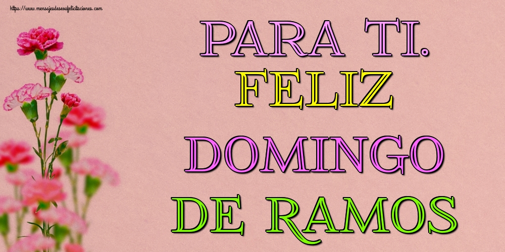 Para ti. Feliz Domingo de Ramos