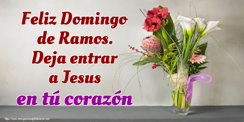 Feliz Domingo de Ramos. Deja entrar a Jesus en tú corazón