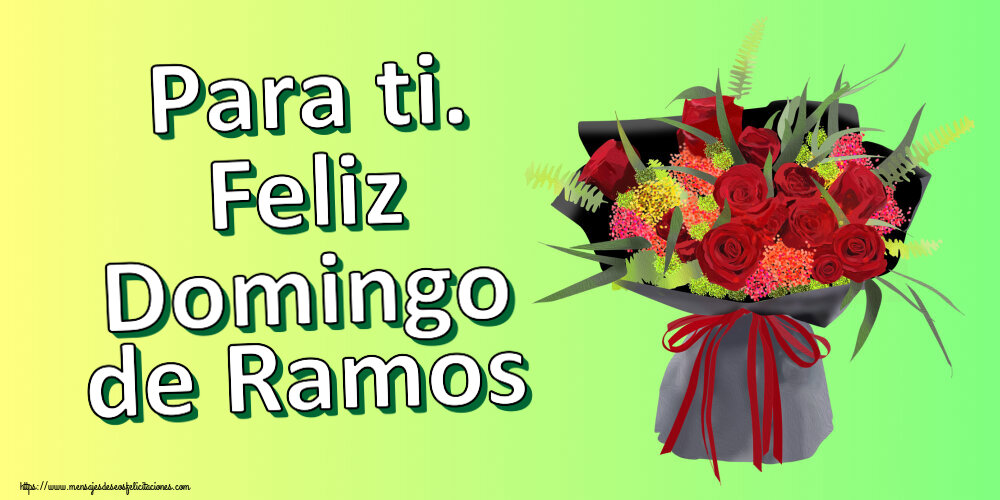 Felicitaciones de Domingo De Ramos - Para ti. Feliz Domingo de Ramos ~ arreglo floral con rosas - mensajesdeseosfelicitaciones.com