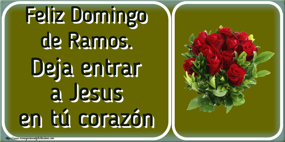 Feliz Domingo de Ramos. Deja entrar a Jesus en tú corazón ~ rosas rojas