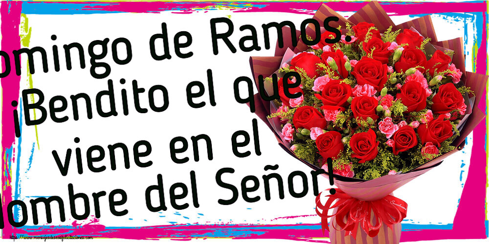 Felicitaciones de Domingo De Ramos - Domingo de Ramos. ¡Bendito el que viene en el Nombre del Señor! ~ rosas rojas y claveles - mensajesdeseosfelicitaciones.com