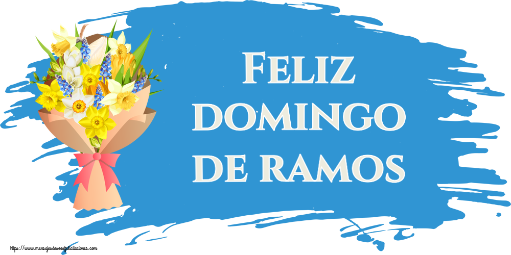Felicitaciones de Domingo De Ramos - Feliz domingo de ramos ~ flores amarillas, blancas y azules - mensajesdeseosfelicitaciones.com