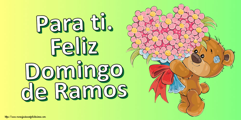 Felicitaciones de Domingo De Ramos - Para ti. Feliz Domingo de Ramos ~ Teddy con un ramo de flores - mensajesdeseosfelicitaciones.com
