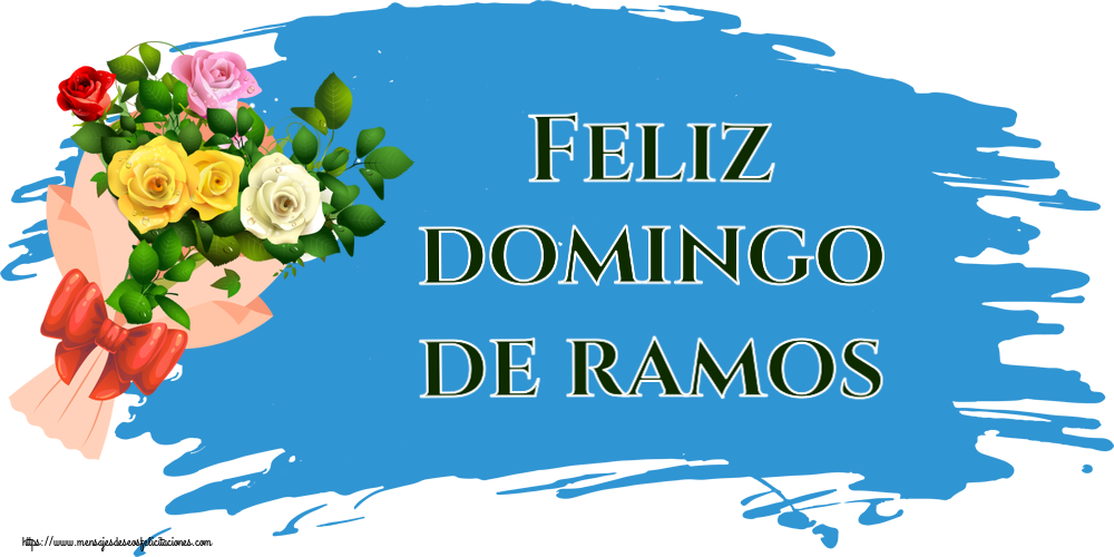 Felicitaciones de Domingo De Ramos - Feliz domingo de ramos ~ ramo de rosas multicolores - mensajesdeseosfelicitaciones.com