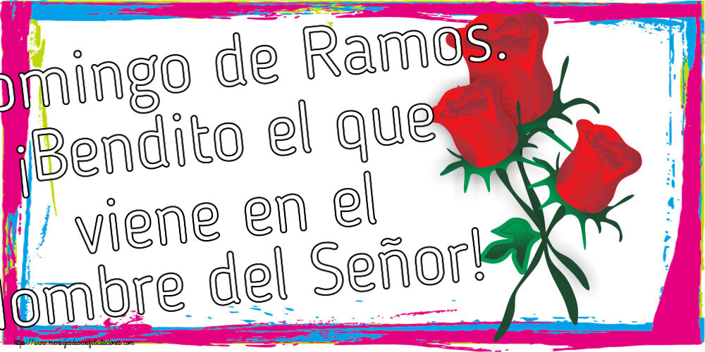 Felicitaciones de Domingo De Ramos - Domingo de Ramos. ¡Bendito el que viene en el Nombre del Señor! ~ tres rosas rojas dibujadas - mensajesdeseosfelicitaciones.com