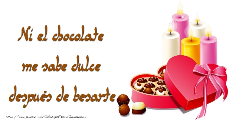 Felicitaciones de amor - Ni el chocolate me sabe dulce después de besarte - mensajesdeseosfelicitaciones.com