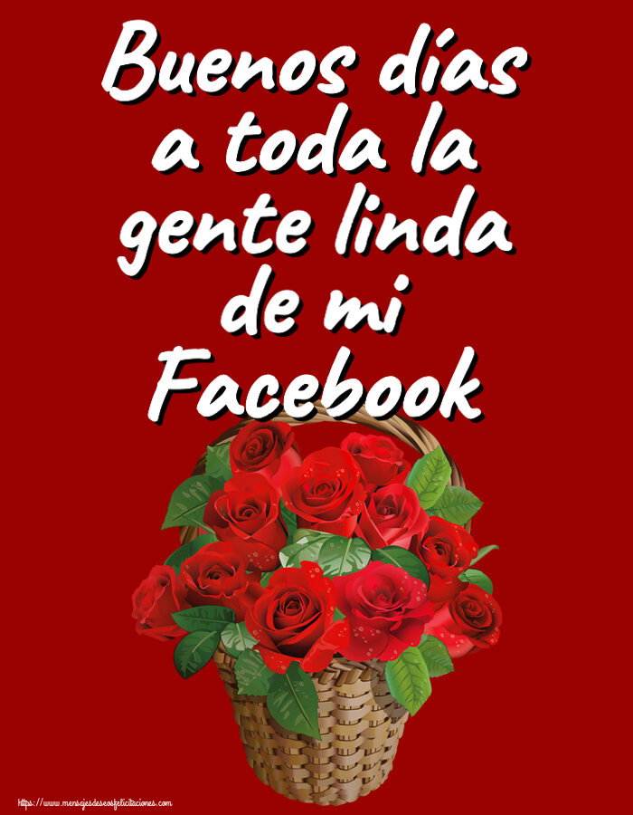 Felicitaciones de buenas tardes - Buenos días a toda la gente linda de mi Facebook ~ rosas rojas en la cesta - mensajesdeseosfelicitaciones.com