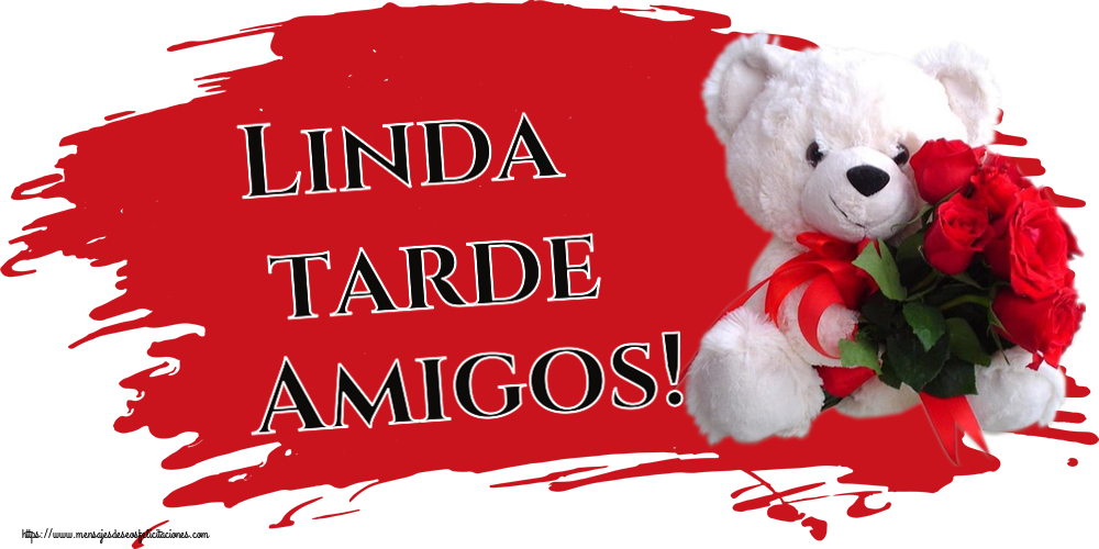 Felicitaciones de buenas tardes - Linda tarde Amigos! ~ osito blanco con rosas rojas - mensajesdeseosfelicitaciones.com
