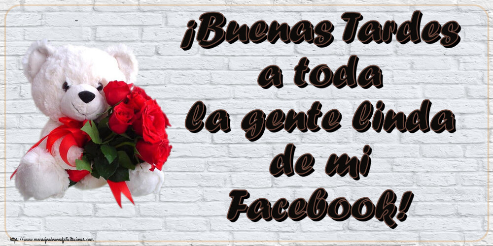 Felicitaciones de buenas tardes - ¡Buenas Tardes a toda la gente linda de mi Facebook! ~ osito blanco con rosas rojas - mensajesdeseosfelicitaciones.com