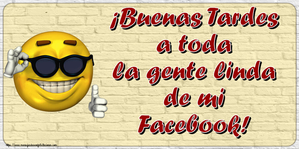 Buenas Tardes ¡Buenas Tardes a toda la gente linda de mi Facebook! ~ emoticono gracioso con gafas