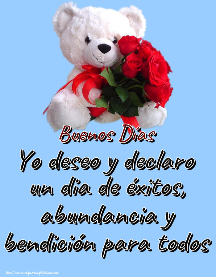 Buenas Tardes Yo deseo y declaro un dia de éxitos, abundancia y bendición para todos Buenos Días ~ osito blanco con rosas rojas