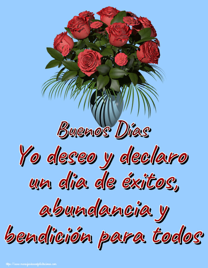 Buenas Tardes Yo deseo y declaro un dia de éxitos, abundancia y bendición para todos Buenos Días ~ jarrón con rosas
