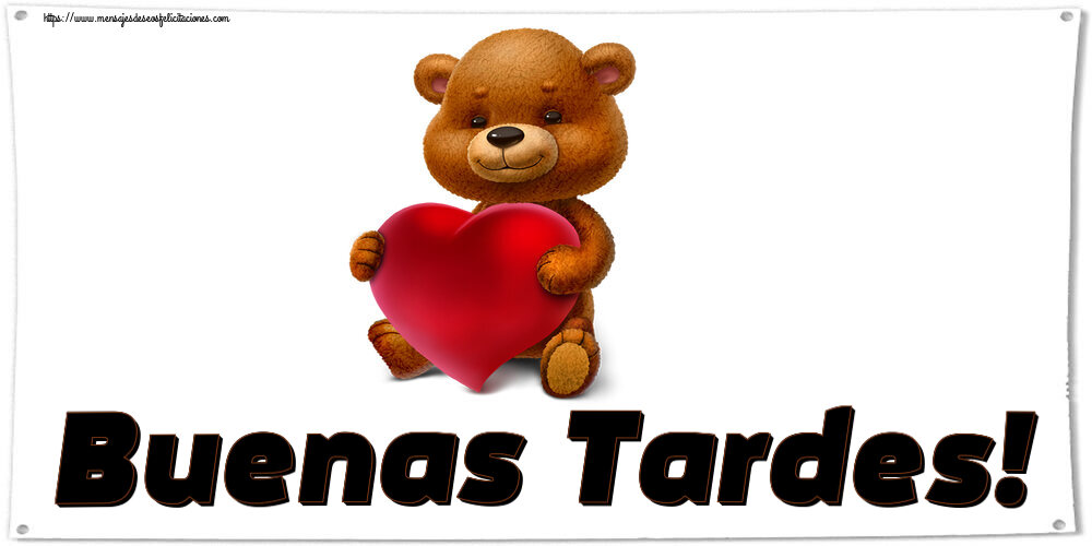 Felicitaciones de buenas tardes - Buenas Tardes! ~ oso con corazón - mensajesdeseosfelicitaciones.com