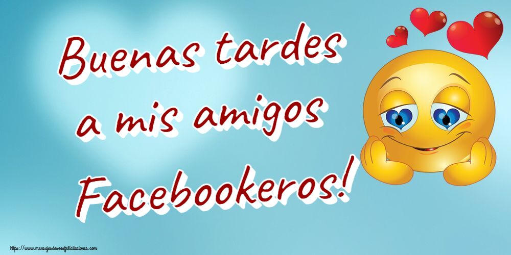 Felicitaciones de buenas tardes - Buenas tardes a mis amigos Facebookeros! ~ emoticoana Amor - mensajesdeseosfelicitaciones.com