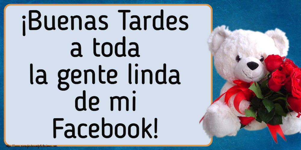¡Buenas Tardes a toda la gente linda de mi Facebook! ~ osito blanco con rosas rojas