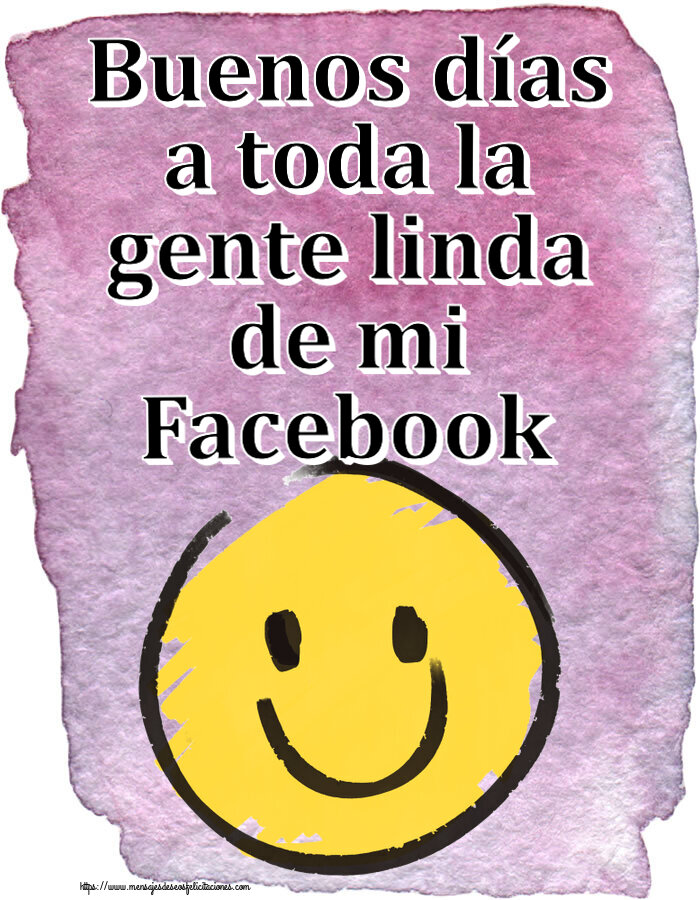 Buenos días a toda la gente linda de mi Facebook ~ emoticono de sonrisa