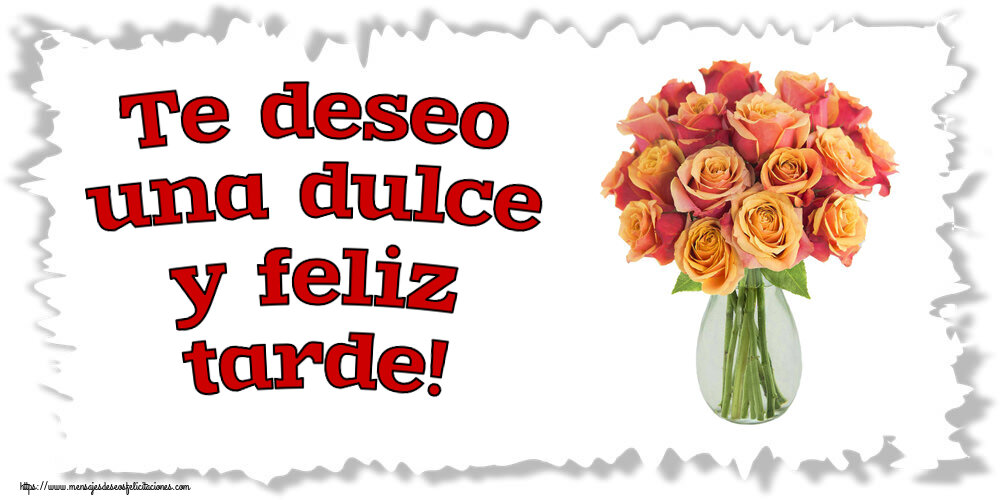 Felicitaciones de buenas tardes - Te deseo una dulce y feliz tarde! ~ jarrón con hermosas rosas - mensajesdeseosfelicitaciones.com