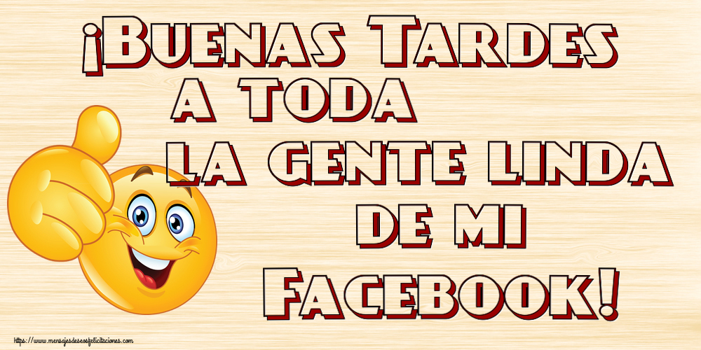 Buenas Tardes ¡Buenas Tardes a toda la gente linda de mi Facebook! ~ emoticoana Like
