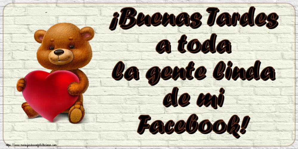 Buenas Tardes ¡Buenas Tardes a toda la gente linda de mi Facebook! ~ oso con corazón
