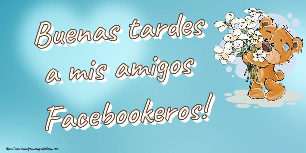 Felicitaciones de buenas tardes - Buenas tardes a mis amigos Facebookeros! ~ Teddy con flores - mensajesdeseosfelicitaciones.com