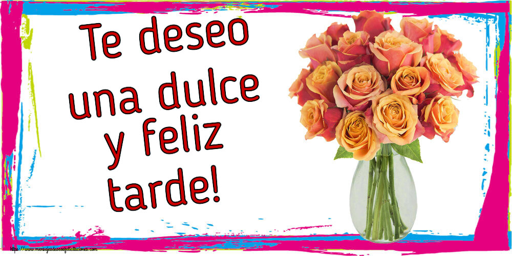 Buenas Tardes Te deseo una dulce y feliz tarde! ~ jarrón con hermosas rosas