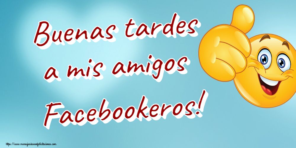 Buenas Tardes Buenas tardes a mis amigos Facebookeros! ~ emoticoana Like
