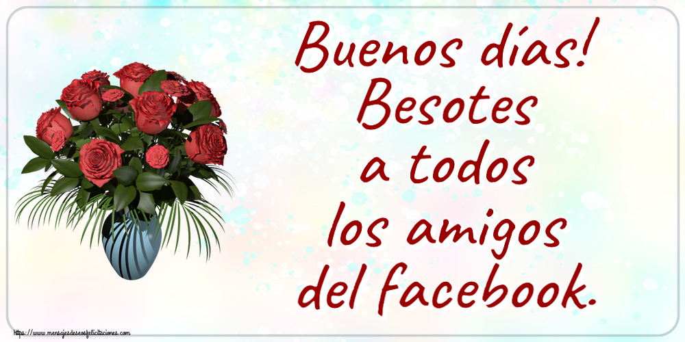 Buenas Tardes Buenos días! Besotes a todos los amigos del facebook. ~ jarrón con rosas