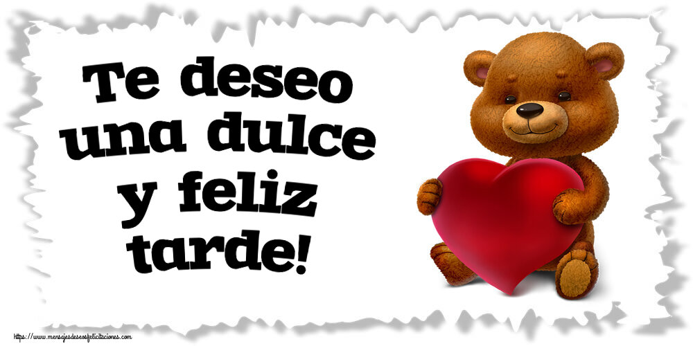 Buenas Tardes Te deseo una dulce y feliz tarde! ~ oso con corazón