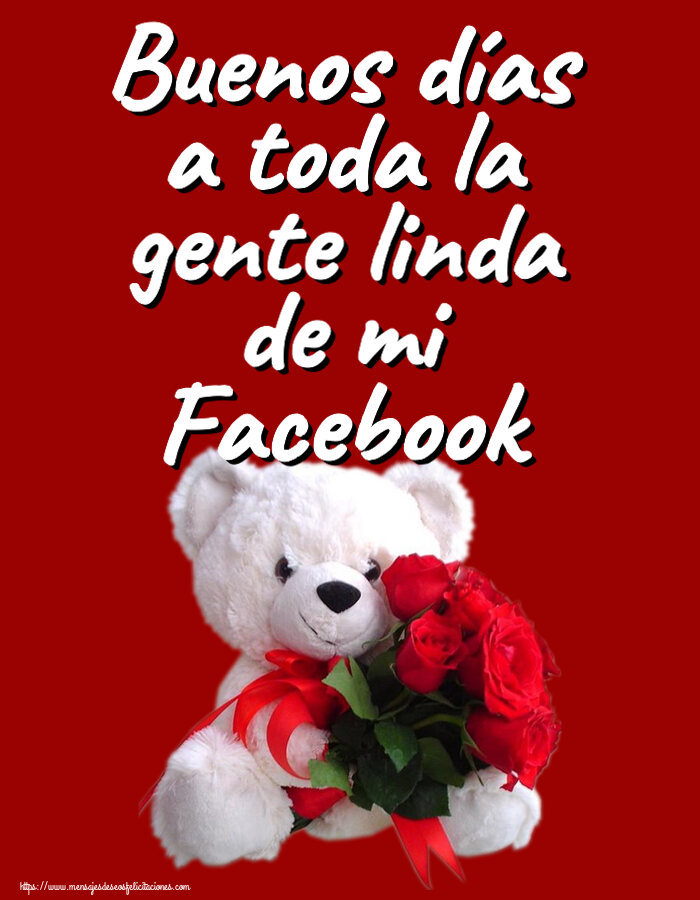 Felicitaciones de buenas tardes - Buenos días a toda la gente linda de mi Facebook ~ osito blanco con rosas rojas - mensajesdeseosfelicitaciones.com