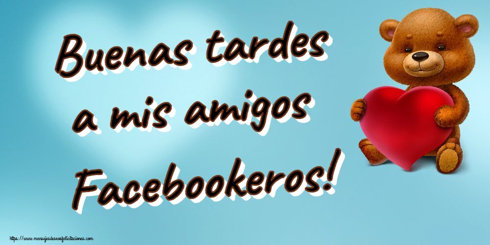 Felicitaciones de buenas tardes - Buenas tardes a mis amigos Facebookeros! ~ oso con corazón - mensajesdeseosfelicitaciones.com