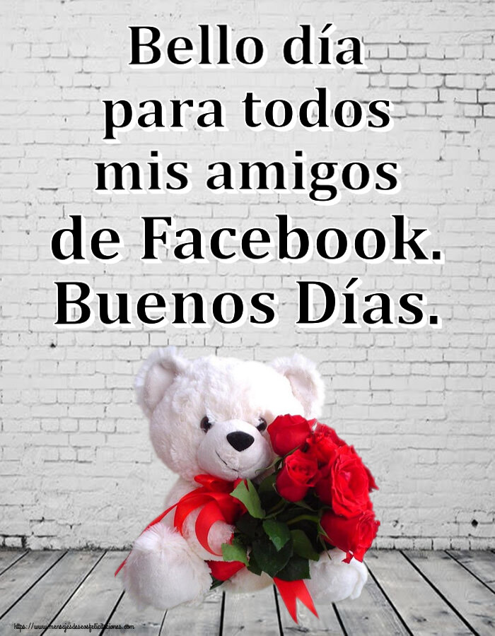 Felicitaciones de buenas tardes - Bello día para todos mis amigos de Facebook. Buenos Días. ~ osito blanco con rosas rojas - mensajesdeseosfelicitaciones.com