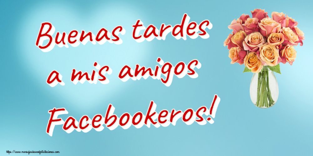 Buenas Tardes Buenas tardes a mis amigos Facebookeros! ~ jarrón con hermosas rosas