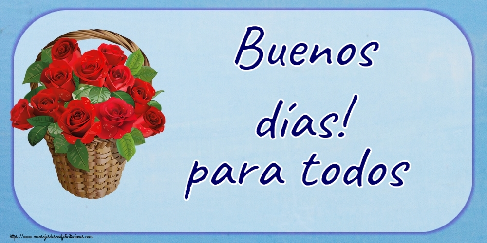 Felicitaciones de buenas tardes - Buenos días! para todos ~ rosas rojas en la cesta - mensajesdeseosfelicitaciones.com