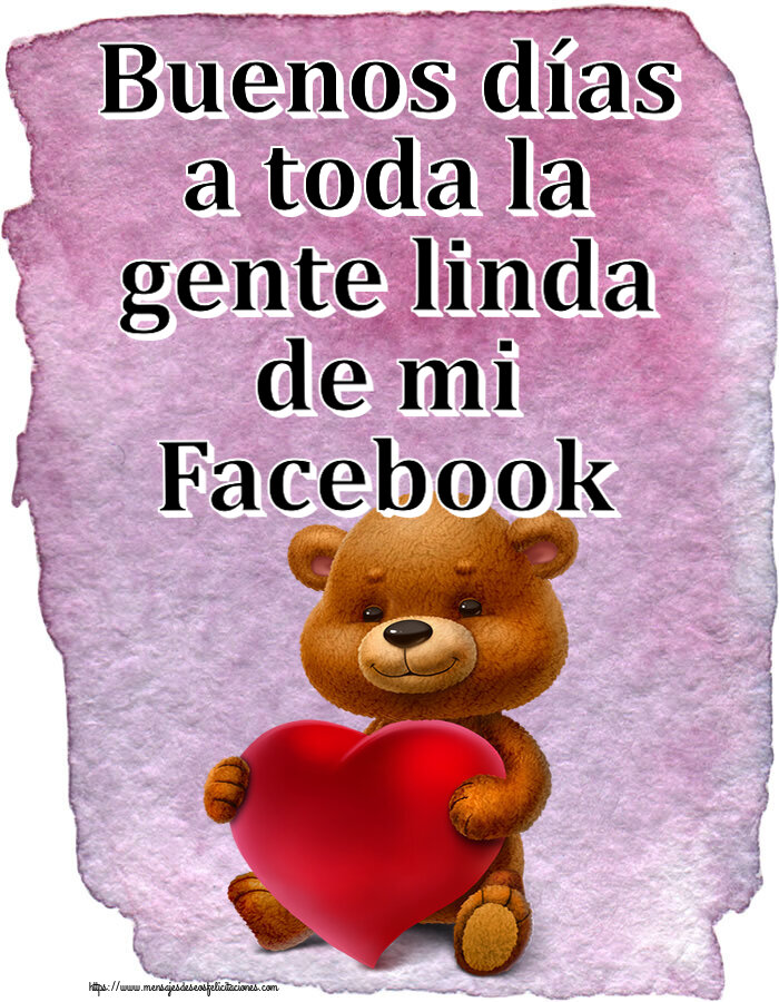 Buenos días a toda la gente linda de mi Facebook ~ oso con corazón